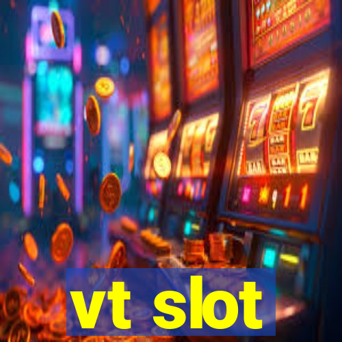 vt slot