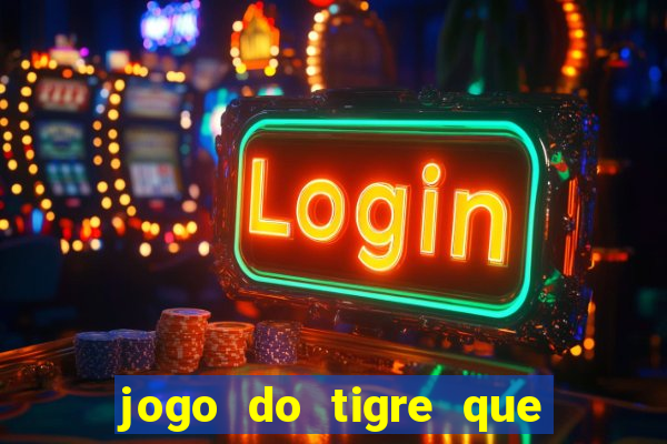 jogo do tigre que da bonus ao se cadastrar