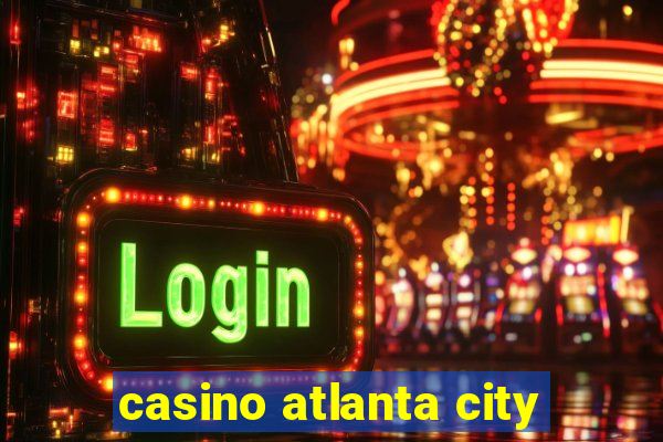 casino atlanta city