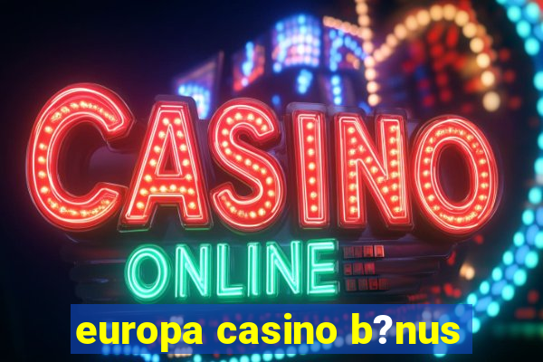 europa casino b?nus