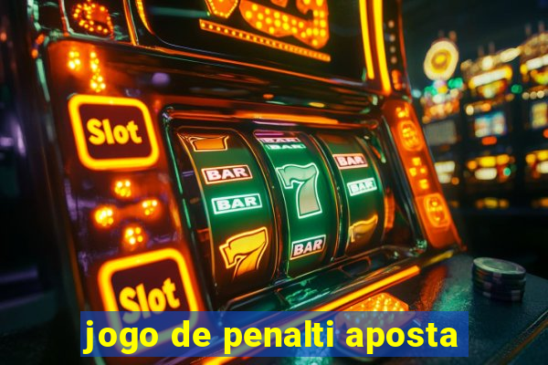 jogo de penalti aposta