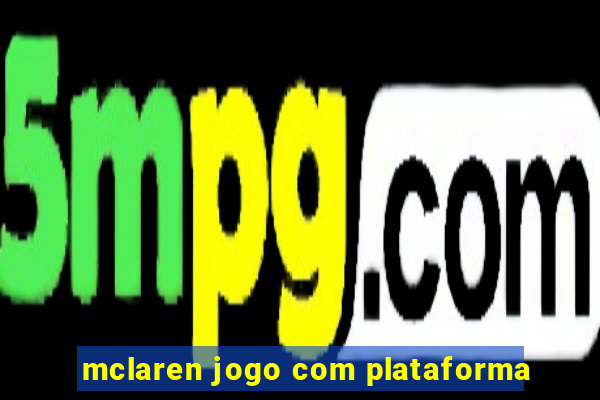 mclaren jogo com plataforma