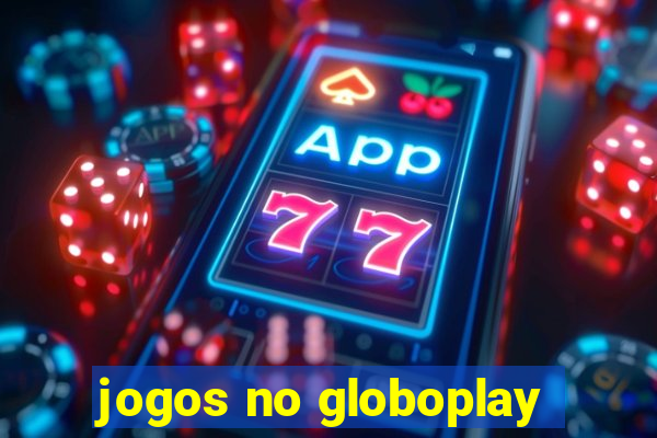 jogos no globoplay