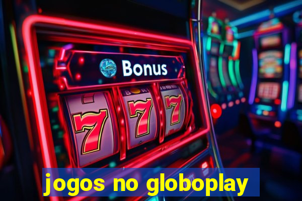 jogos no globoplay