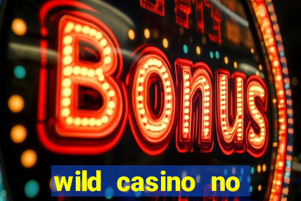 wild casino no deposit bonuses