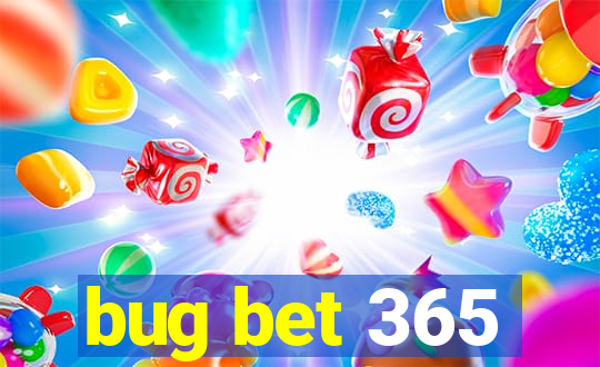 bug bet 365