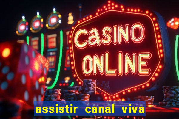 assistir canal viva online gratis