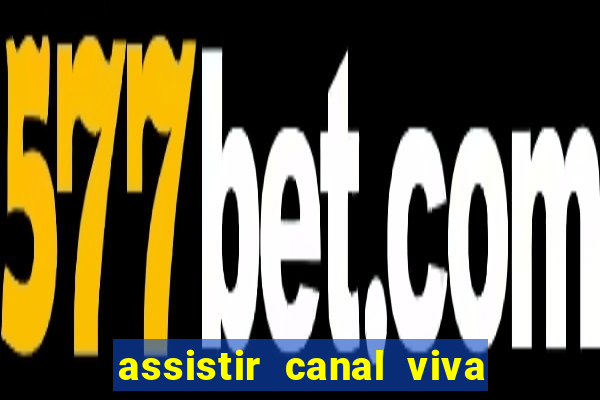 assistir canal viva online gratis