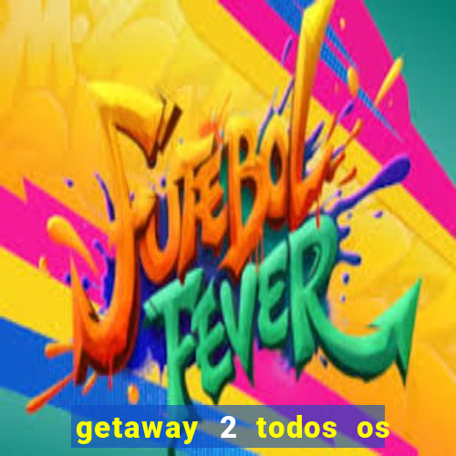 getaway 2 todos os carros 2024