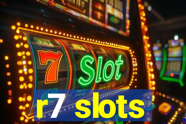 r7 slots