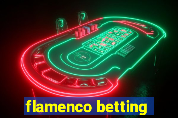 flamenco betting