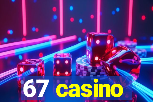 67 casino