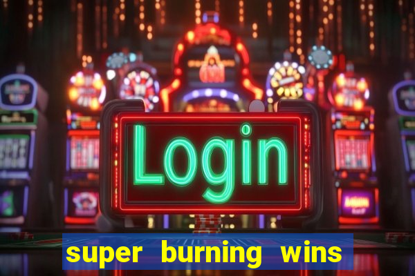 super burning wins classic 5 lines slot