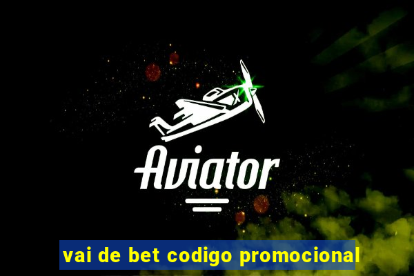 vai de bet codigo promocional