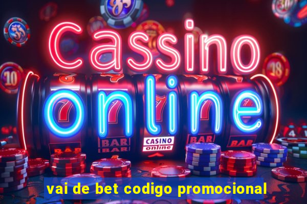 vai de bet codigo promocional