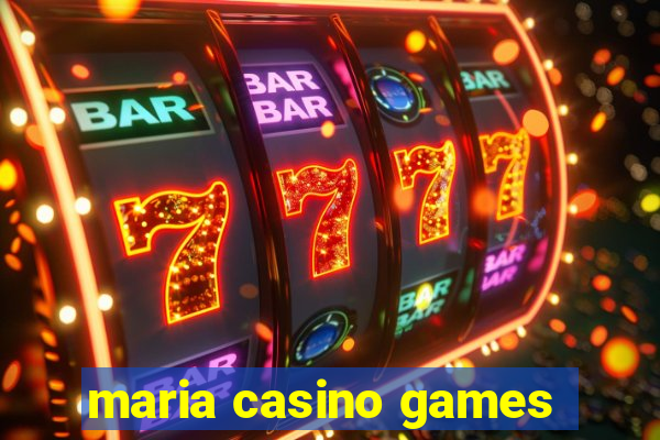 maria casino games