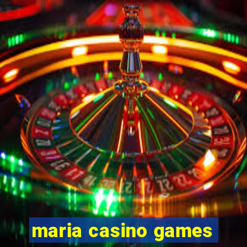 maria casino games