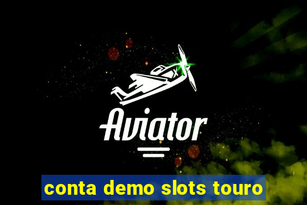 conta demo slots touro