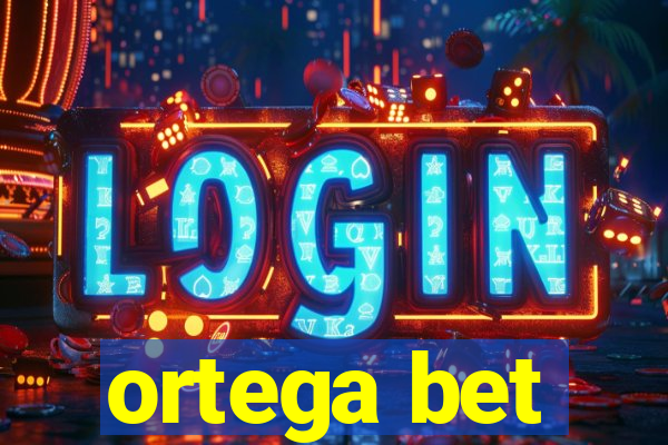 ortega bet