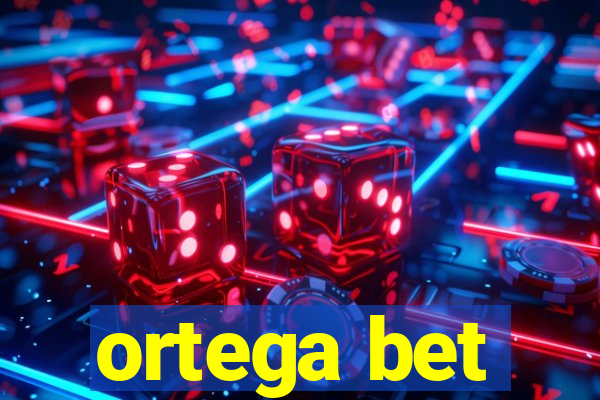 ortega bet