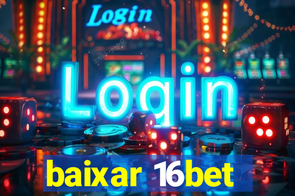 baixar 16bet