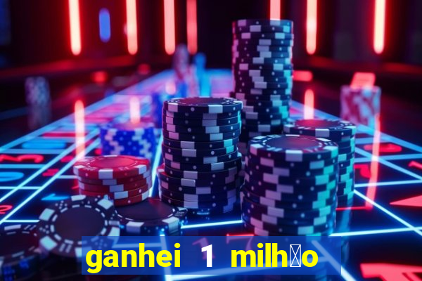 ganhei 1 milh茫o na bet365