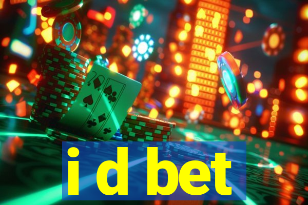 i d bet