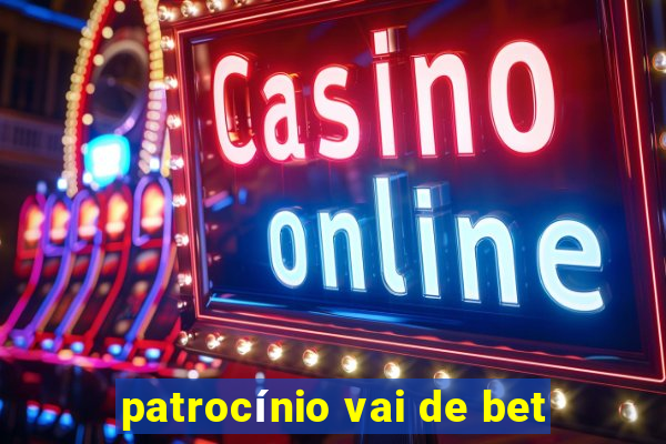 patrocínio vai de bet