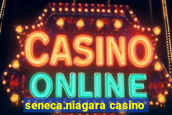 seneca.niagara casino