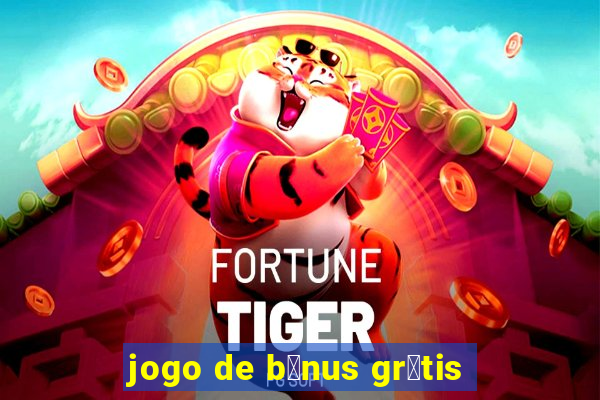 jogo de b么nus gr谩tis