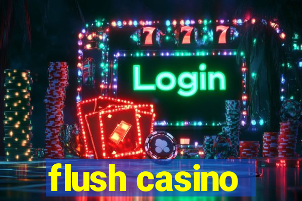 flush casino