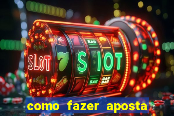 como fazer aposta no esporte bet