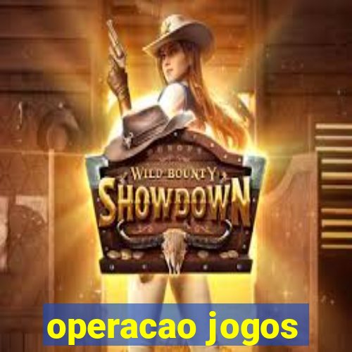 operacao jogos