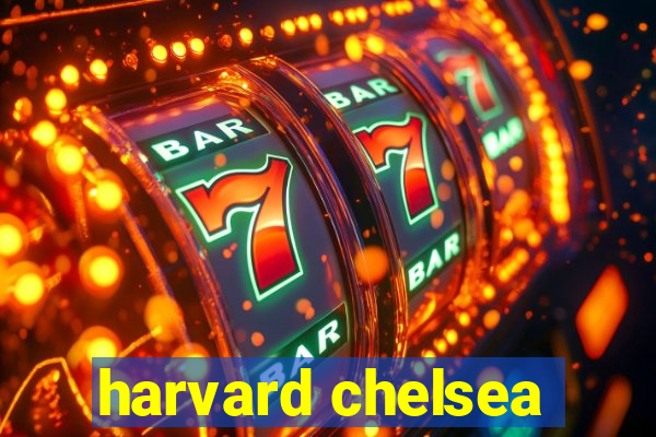 harvard chelsea