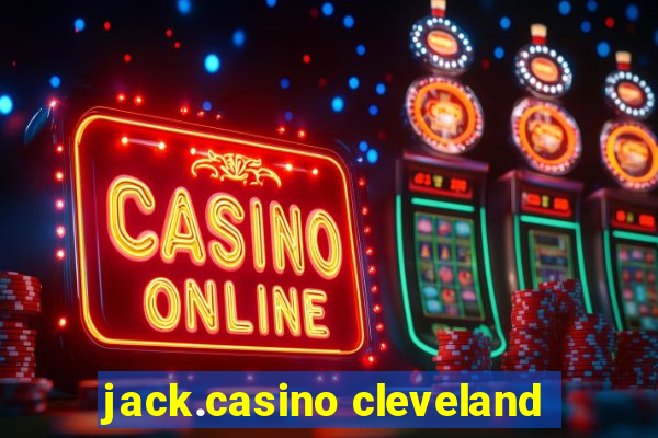 jack.casino cleveland