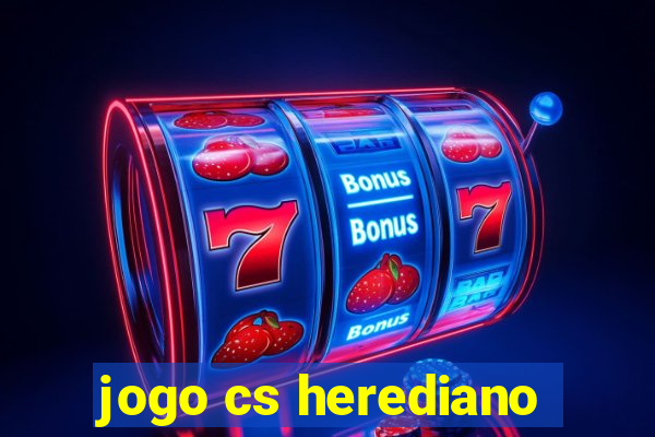 jogo cs herediano