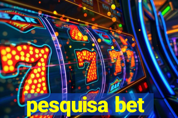 pesquisa bet