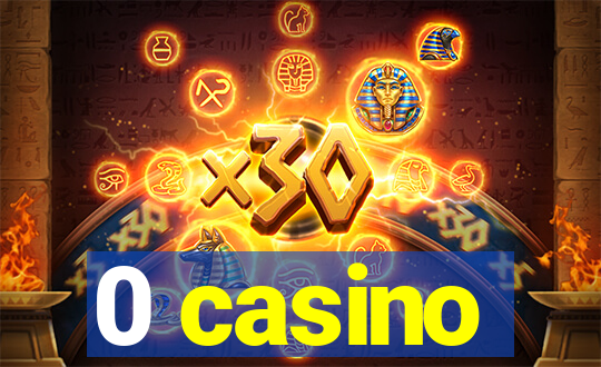 0 casino