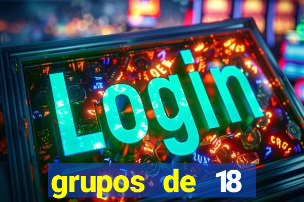 grupos de 18 dezenas para lotofácil