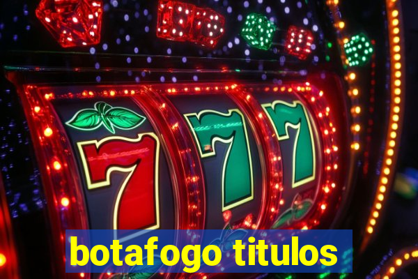 botafogo titulos