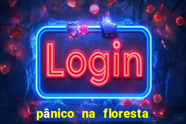 pânico na floresta 1 filme completo dublado mega filmes