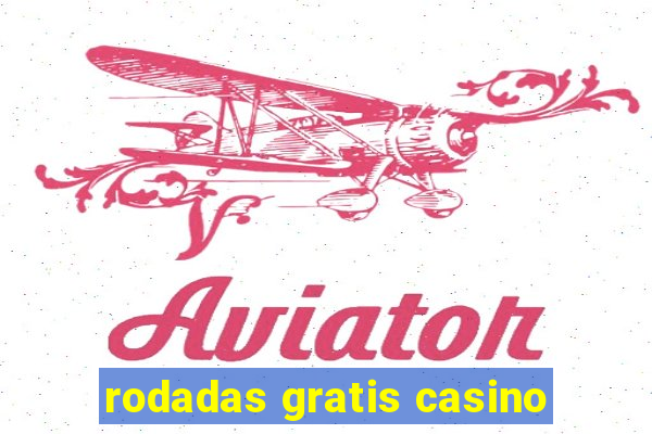 rodadas gratis casino