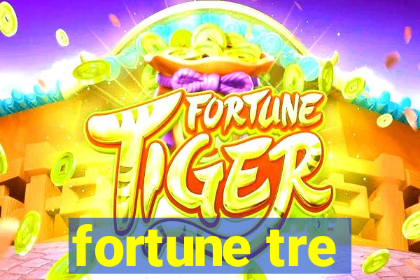 fortune tre