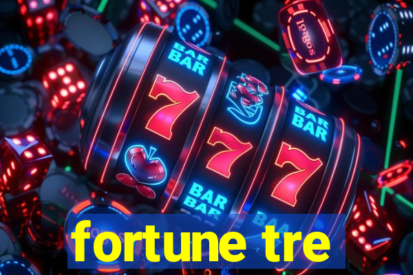 fortune tre