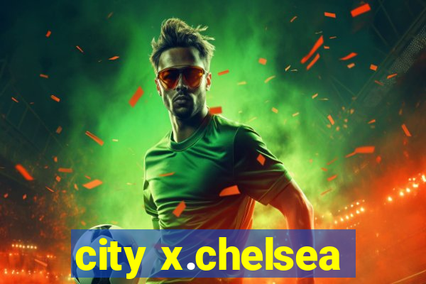 city x.chelsea