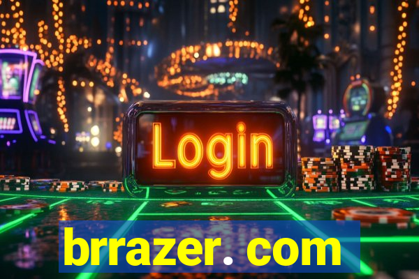 brrazer. com