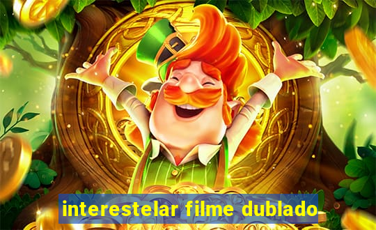 interestelar filme dublado