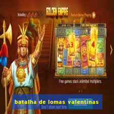 batalha de lomas valentinas