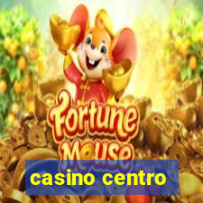 casino centro