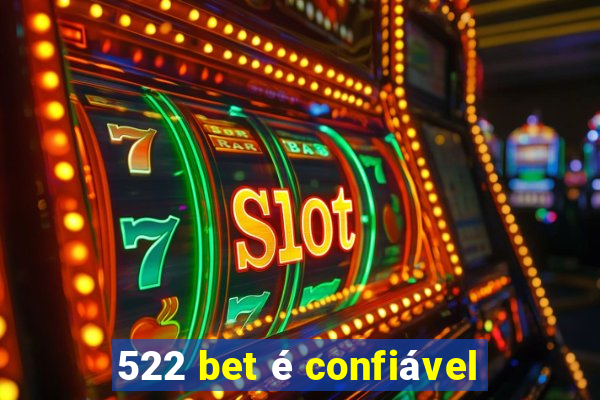 522 bet é confiável